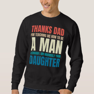 Sweatshirt Mens Merci Papa De M'Avoir Enseigné Comment Être U