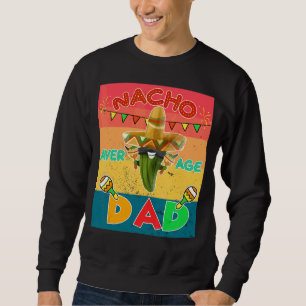 Sweatshirt Mens Nacho Moyenne Papa Mexicain Père Fiesta Cinco