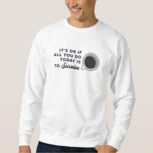 Sweatshirt Mental Health Aware It's Ok If All You Coffee