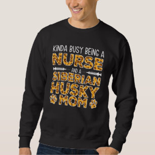 Sweatshirt Mère de chien infirmière occupée - Maman Husky sib