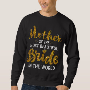 Sweatshirt Mère de la plus belle mariée Mariage nuptiale