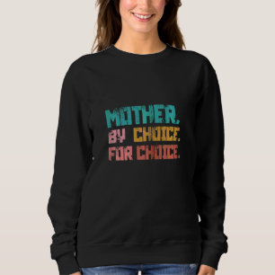 Sweatshirt Mère par choix pour le choix féministe pro-choix R