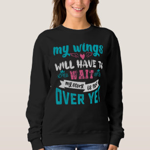 Sweatshirt Mes Ailes Devront Attendre Mon Histoire N'Est Pas 