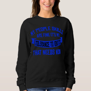 Sweatshirt Mes Compétences En Personnel Sont Bien Ma Toléranc