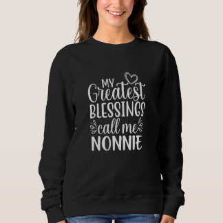 Sweatshirt Mes plus grandes bénédictions appelez-moi Nonnie I