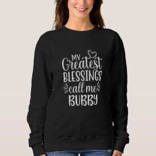 Sweatshirt Mes plus grandes bénédictions m'appellent Bubby ju