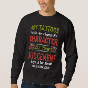Sweatshirt Mes tatouages ne changent pas mon caractère Tatoua