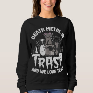 Sweatshirt Métal De Mort Est Des Déchets Et Nous Aimons Trash