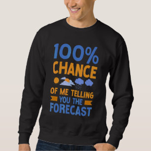 Sweatshirt Météorologue Météo Météorologie 100 Cha