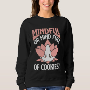 Sweatshirt Mineur ou esprit plein de cookies Méditation de l'