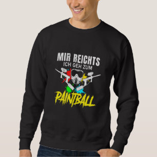 Sweatshirt Mir Reichts Ich Geh Zum Paintball Gotcha Paintball