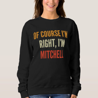 Sweatshirt Mitchell, Bien sûr que j'ai raison, je suis Mitche