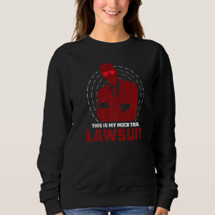 Sweatshirt Mock Trial Lawsuit Hummor For Law Student Future L