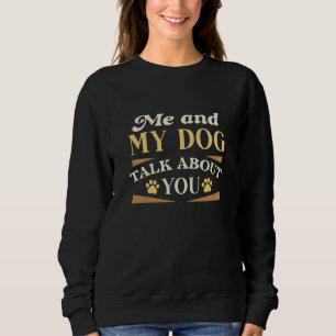 Sweatshirt Moi Et Mon Chien Parlent De Toi