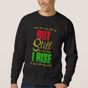 Sweatshirt Mois de l'histoire noire, mais toujours je monte