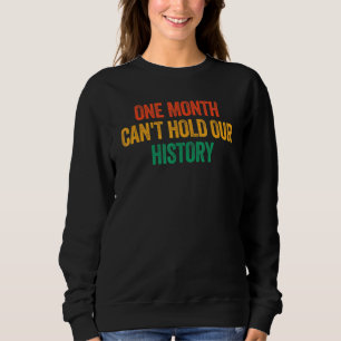 Sweatshirt Mois de l'histoire noire Un mois peut tenir notre 