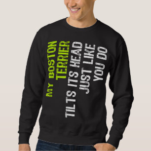 Sweatshirt Mon Boston Terrier Tille Sa Tête Comme Vous Le Fai