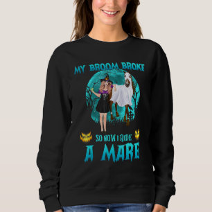 Sweatshirt Mon Broom A Cassé Alors Maintenant Je Marche Un Ha