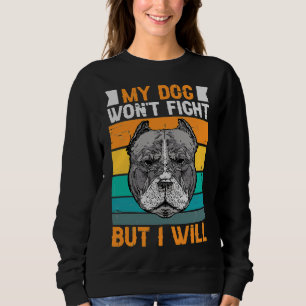 Sweatshirt Mon Chien A Gagné Le Combat Mais Je Vais Drôle Pit