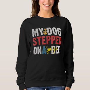 Sweatshirt Mon Chien A Marché Sur Une Abeille À Sauver L'Abei