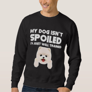 Sweatshirt Mon Chien N'Est Pas Gâché Je Suis Poméranien Bien