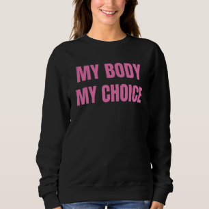 Sweatshirt Mon corps Mon choix Abortion Femmes Filles Fémini