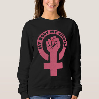 Sweatshirt Mon corps Mon choix Pro-Choice Feminist