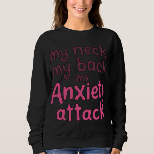 Sweatshirt Mon Cou, Mon Dos, Mon Attaque Anxiété