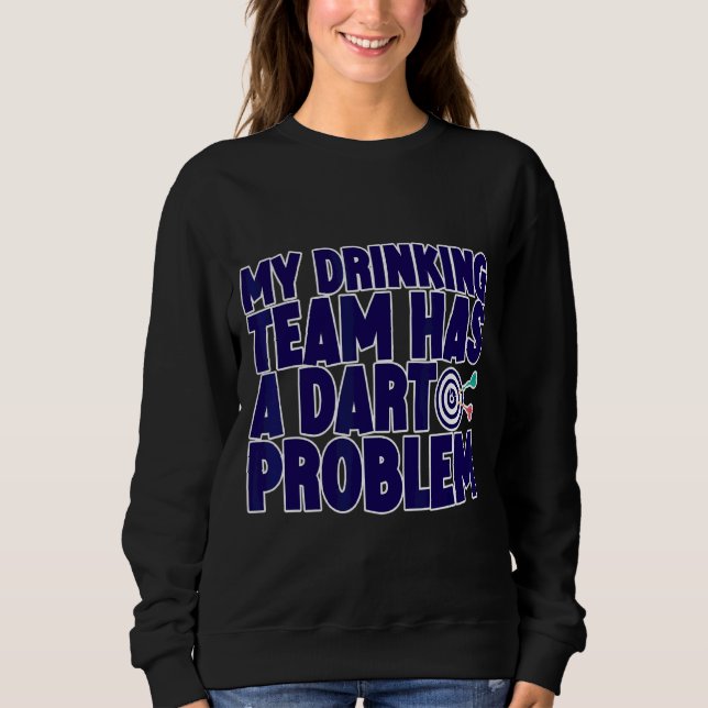 Sweatshirt Mon Équipe De Boissons A Un Problème De Pot (Devant)