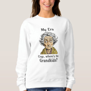 Sweatshirt Mon ère Merde, où sont les petits-enfants ?