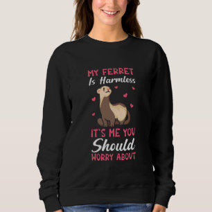 Sweatshirt Mon furet est inoffensif Propriétaire de furet