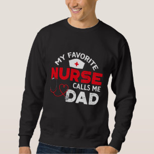 Sweatshirt Mon infirmière préférée m'appelle Papa Fête des pè