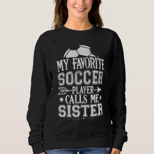 Sweatshirt Mon Joueur De Football Préféré M'Appelle Soeur Fam