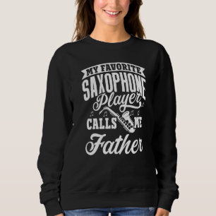 Sweatshirt Mon Joueur de Saxophone Préféré M'appelle Père