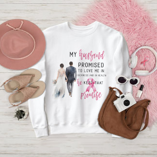Sweatshirt Mon mari m'a promis de m'aimer Cancer du sein rose