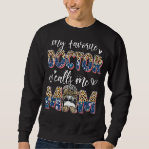 Sweatshirt Mon Médecin Favori Appelle Maman Leopard Messy Bun