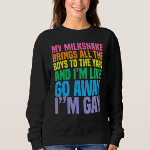 Sweatshirt Mon Milkshake amène tous les garçons au triage Je