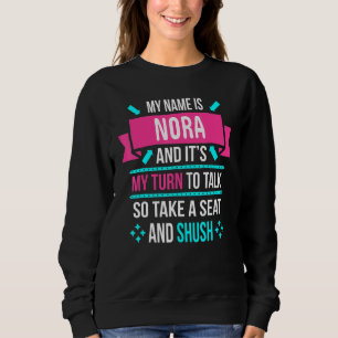 Sweatshirt Mon Nom Est Nora Et C'Est Mon Tour De Parler Si Ch