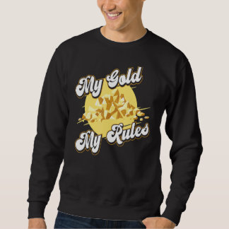 Sweatshirt Mon or Mes règles de prospection Prospector Mine G