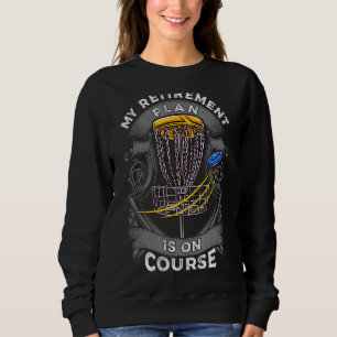 Sweatshirt Mon Plan De Retraite Est Sur Le Parcours Disque Go