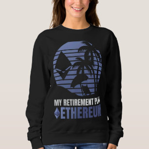 Sweatshirt Mon plan de retraite Ethereum Crypto Bitcoin Ether