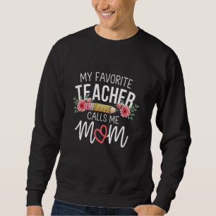 Sweatshirt Mon professeur préféré m'appelle maman jolies fleu