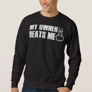 Sweatshirt Mon propriétaire me bat Tee