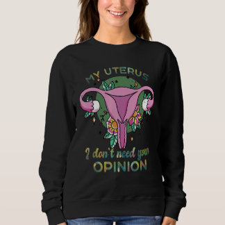 Sweatshirt Mon Utérus Je N'ai Pas Besoin De Votre Opinion Fem