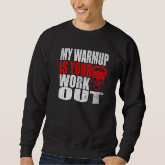 Sweatshirt Mon Warmup Est Votre Entraînement Fitness Bodybuil