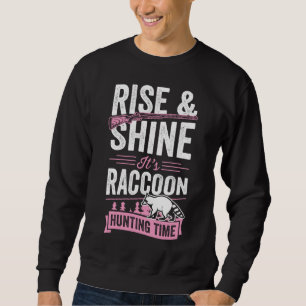 Sweatshirt Monter et briller C'est Raccoon temps de chasse