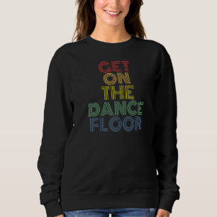 Sweatshirt Montez Sur Le Dance Floor Retro les années 70 Styl