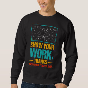 Sweatshirt Montrez Votre Travail Merci À Chaque Professeur De