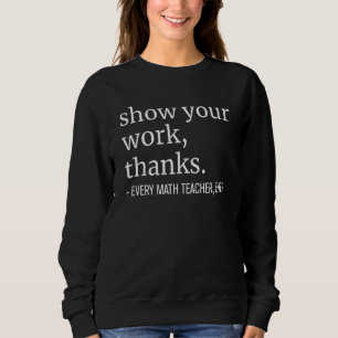 Sweatshirt Montrez Votre Travail Merci Chaque Maître Enseigna