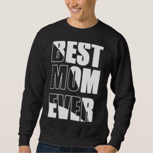 Sweatshirt Mothering Sunday Motheru2019s Day Best Mom Ever Te